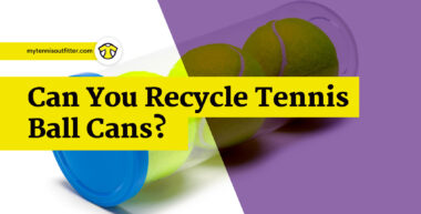 Can you recycle tennis ball cans?
