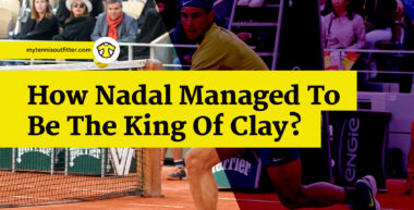 How Nadal Managed To Be The King Of Clay