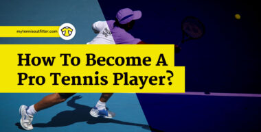 How To Become A Pro Tennis Player