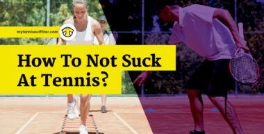 How To Not Suck At Tennis