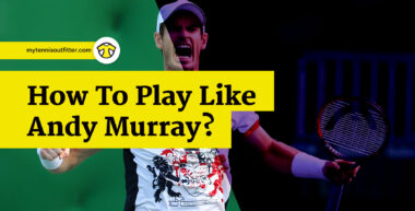 How to Play Like Andy Murray