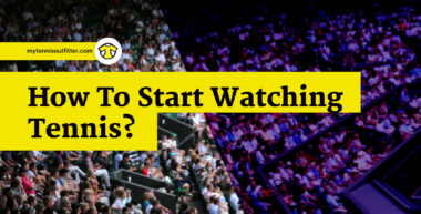How to Start Watching Tennis